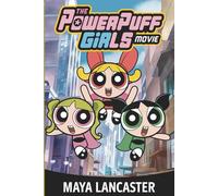 The Unforgettable Story of THE POWERPUFF GIRLS MOVIE