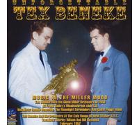 The Unforgettable Tex Beneke: Music in the Miller Mood
