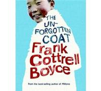 The Unforgotten Coat by Frank Cottrell Boyce Frank Cottrell Boyce (Auteur)