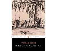 The Unfortunate Traveller and Other Works