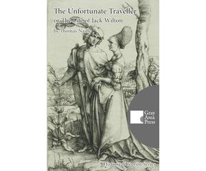 The Unfortunate Traveller or The Life of Jack Wilton (Annotated and Translated)