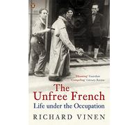 The Unfree French: Life Under the Occupation