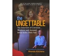 The Ungettable: The Interview of Convicted Murderer and Accused Serial Killer, Felix Vail