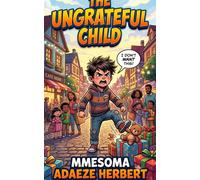 The ungrateful child - Adaeze Mmesoma Herbert - Auto-Édition - ebook (ePub) - Livre