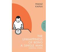 The Unhappiness of Being a Single Man: Essential Stories