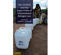 The UNHCR and the Supervision of International Refugee Law