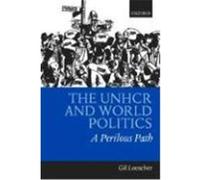 The Unhcr and World Politics Gil Loescher (Auteur)