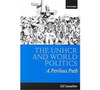 The Unhcr and World Politics Gil Loescher (Auteur)