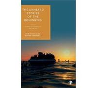 The Unheard Stories of the Rohingyas by Diotima James Cook University Chattoraj Diotima James Cook University Chattoraj (Auteur)