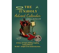 THE UNHOLY ADVENT CALENDAR: 24 Days of Laughter, Self-Love & Real Talk for Women