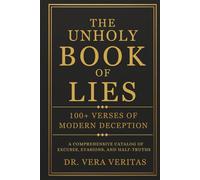 The Unholy Book of Lies: A Comprehensive Catalog of Excuses, Evasions, and Half-Truths