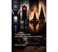The Unholy Trinity and Other Necessary Journeys