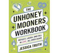 The Unhoney Mooners Workbook: Reflect, Laugh, and Fall in Love, All over Again