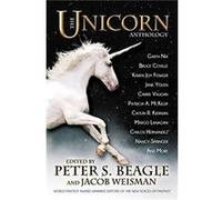 The Unicorn Anthology by Edited by Peter S Beagle & Edited by Jacob Weisman & Contributions by Garth Nix & Contributions by Bruce Coville & Contributions Edited by Peter S Beagle Edited by Jacob Weism