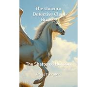 The Unicorn Detective Club Book 3: The Shattered Horizon