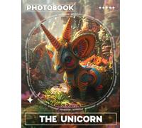 The Unicorn Photo Book: Explore 40 Magical Images Of Enchanting Unicorns For Imagination And Adventure