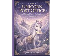 THE UNICORN POST OFFICE: A Magical Story Collection for Ages 7 to 10