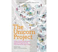 The Unicorn Project: A Novel about Developers, Digital Disruption, and Thriving in the Age of Data