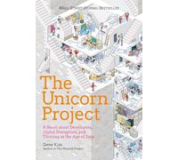 The Unicorn Project: A Novel about Developers, Digital Disruption, and Thriving in the Age of Data