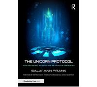 The Unicorn Protocol Digital Health Unicorns, How They Got There and What You Can Learn from Them - Sally Ann Frank - Productivity Press - ebook (ePub) - Livre