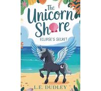 The Unicorn Shore: Eclipse’s Secret (Book 2)