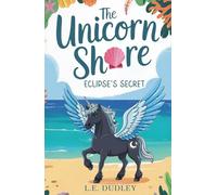 The Unicorn Shore: Eclipse’s Secret (Book 2)