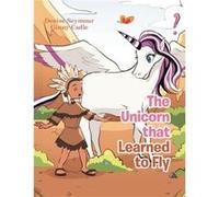 The Unicorn That Learned to Fly - Denise Seymour - Author Solutions Inc - Livre en Anglais Denise SeymourDenise Seymour (Auteur)