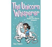 The Unicorn Whisperer: Another Phoebe And Her Unicorn Adventure