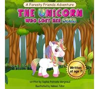 The Unicorn Who Lost Her Horn: A Foresty Friends Adventure