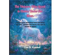 The Unicorn Who Loved To Dance Under The Moon: Magical Stories and Mythical Feasts from Classic Fairy Tales - Complete Short Nursery Fairy Tales for Bedtime for Children. black and white version