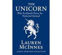 The Unicorn: Why Scotland Chose Its National Animal