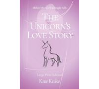 The Unicorn's Love Story: A Sweet, Clean, Second-Chance, Fated-Mate Shifter Romance