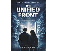 The Unified Front: Book 3 of the Power Play Trilogy- When love becomes a revolution, silence is no longer an option.