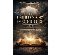 The Unified Story of Scripture - Volume 2: A Narrative Exposition of the Bible, Revealing The Centrality of Christ