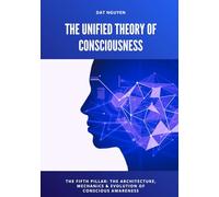 The Unified Theory of Consciousness: The Fifth Pillar: The Architecture, Mechanics & Evolution of Conscious Awareness