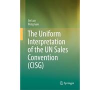 The Uniform Interpretation Of The Un Sales Convention (Cisg)