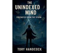 The Unindexed Mind Footnotes from the Storm