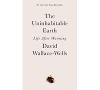 The Uninhabitable Earth: Life After Warming