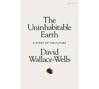 The Uninhabitable Earth: A Story of the Future