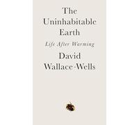 The Uninhabitable Earth: Life After Warming