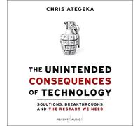 The Unintended Consequences of Technology: Solutions, Breakthroughs, and the Restart We Need