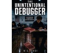 The Unintentional Debugger - W.S. Choi - Planck House Press - ebook (ePub) - Livre