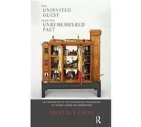 The Uninvited Guest from the Unremembered Past by Prophecy Coles Prophecy Coles (Auteur)