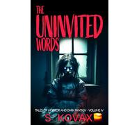 The Uninvited Words: Tales of Horror and Dark Fantasy Volume IV