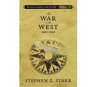 The Union Cavalry in the Civil War: The War in the West, 1861-1865