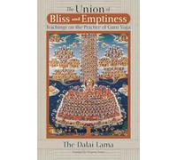 The Union of Bliss and Emptiness: Teachings on the Practice of Guru Yoga