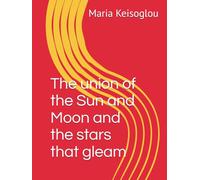 The union of the Sun and Moon and the stars that gleam