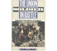 The Union Soldier in Battle, Modern War Studies Earl J. Hess (Auteur)
