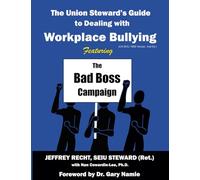 The Union Steward's Guide to Dealing with Workplace Bullying: Featuring the Bad Boss Campaign