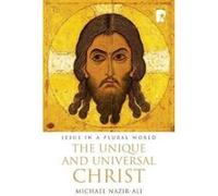 The Unique and Universal Christ: Jesus in a Plural World Nazir - Ali, Michael (Auteur)